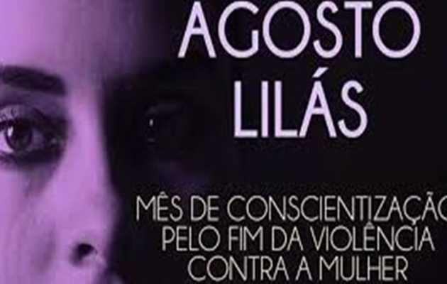  Lei Maria da Penha! Agosto Lilás, mês de Combate e Prevenção da Violência Contra a Mulher