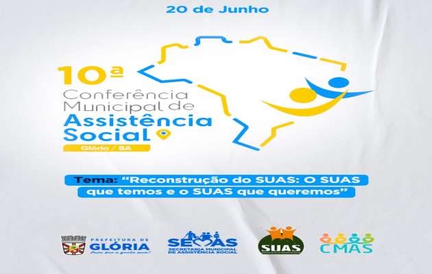  Secretaria de Assistência Social e o Conselho de Assistência Social, realizará no dia 20/06, a 10ª Conferência Municipal de Assistência Social