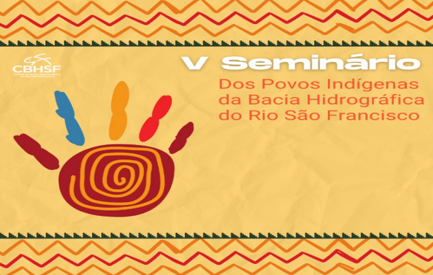  V Seminário dos Povos Indígenas da Bacia do Rio São Francisco, nos dias 15 e 16 de setembro, em Paulo Afonso/BA