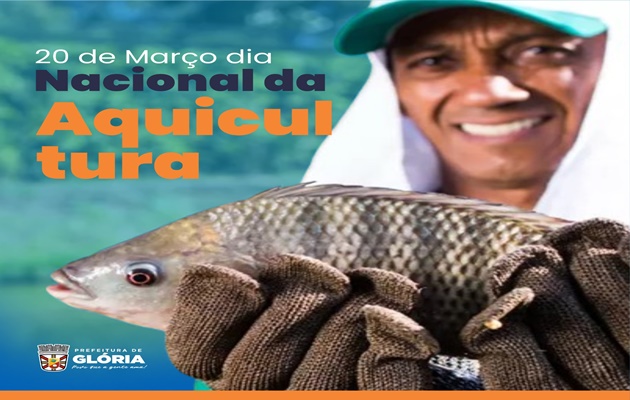  Secretaria de Agricultura, Aquicultura e Meio Ambiente de Glória-BA, comemora o Dia Nacional da Aquicultura