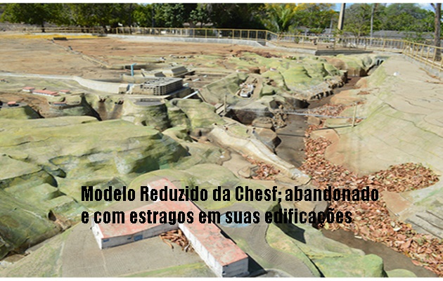  Turismo em Paulo Afonso – Modelo Reduzido da Chesf; abandonado e com estragos em suas edificações