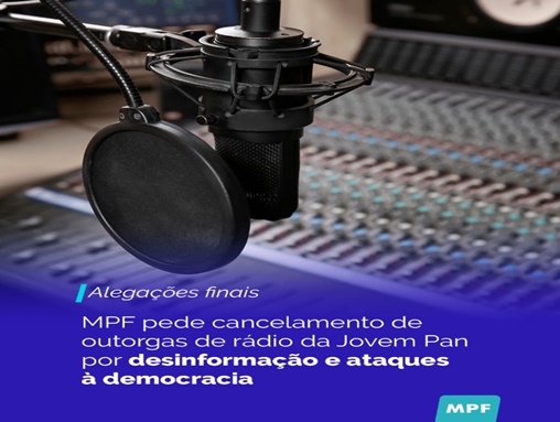  MPF pede cancelamento de outorgas de rádio da Jovem Pan por desinformação e ataques à democracia
