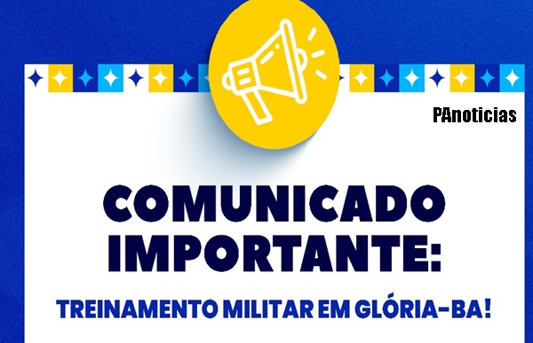  Prefeitura de Glória divulga comunicado oficial sobre treinamento militar do Exército Brasileiro na região