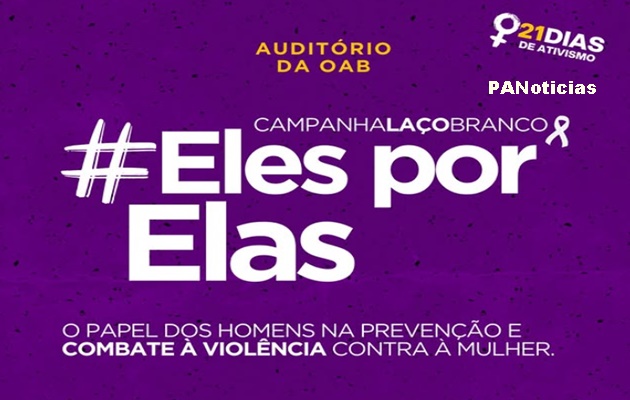  Campanha Laço Branco, #ElesPorElas. O papel dos homens na prevenção e combate à violência contra a mulher