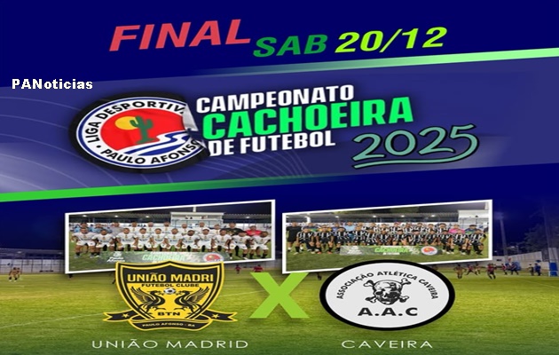  Final do Campeonato Cachoeira de Futebol entre União Madrid e Caveira será no sábado, 20