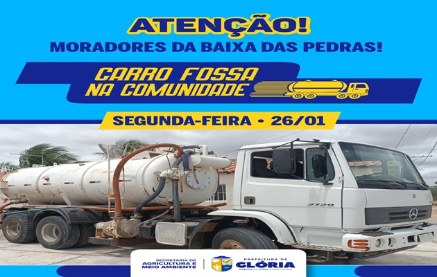 Glória (BA) – Atenção, moradores do povoado da Baixa das Pedras, o carro fossa estará na comunidade na segunda-feira, dia 26