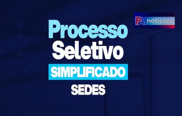  Inscrições para Processo Seletivo Simplificado da SEDES começam nesta segunda-feira, 19.