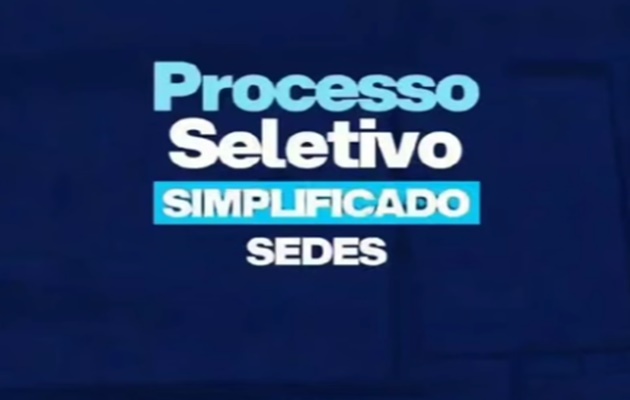 Confira informações sobre o Processo Seletivo Simplificado da SEDES