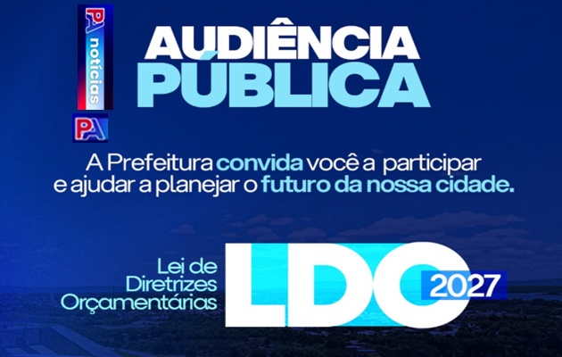  Audiência Pública da LDO 2027. A Prefeitura de Paulo Afonso quer ouvir você!